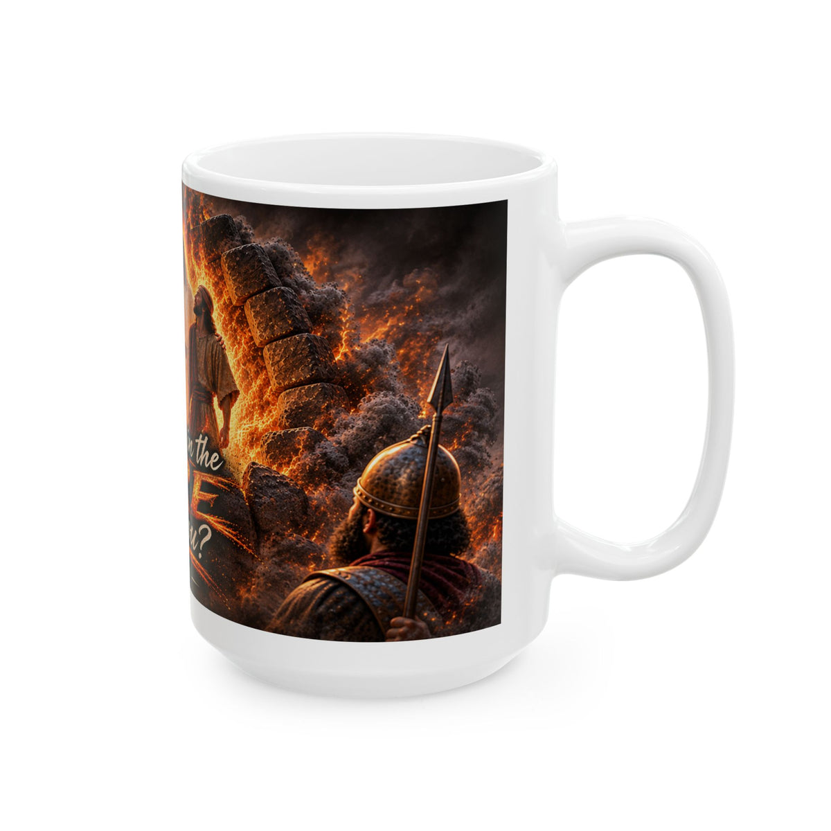 Who Will Be in the Fire With You? — Daniel 3:25 Christian 15oz Coffee Mug