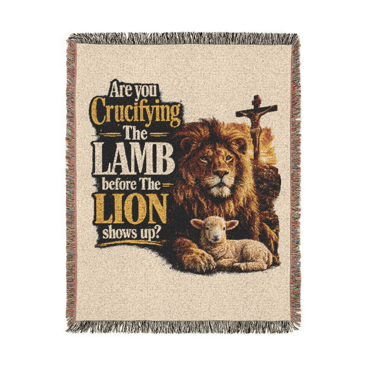 Are you Crucifying the Lamb before The LIon shows up? Blanket