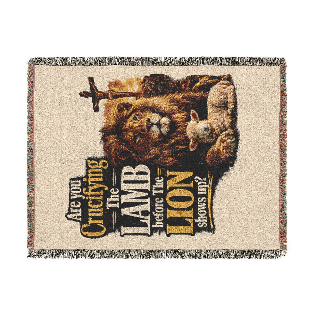 Are you Crucifying the Lamb before The LIon shows up? Blanket