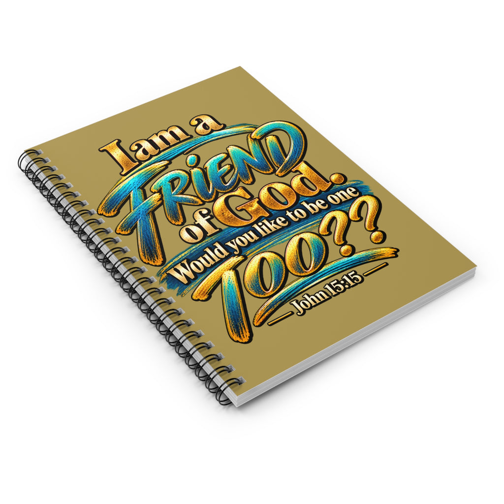 I Am a Friend of God Christian Spiral Notebook | John 15:15 | Faith-Inspired Ruled Journal
