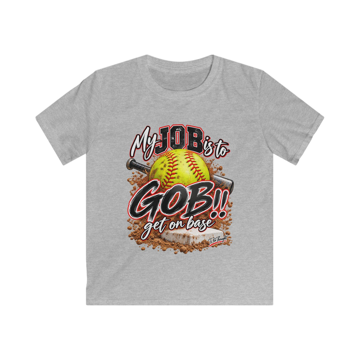 Softball My Job is to GOB! Get on Base! Kids Softstyle Tee