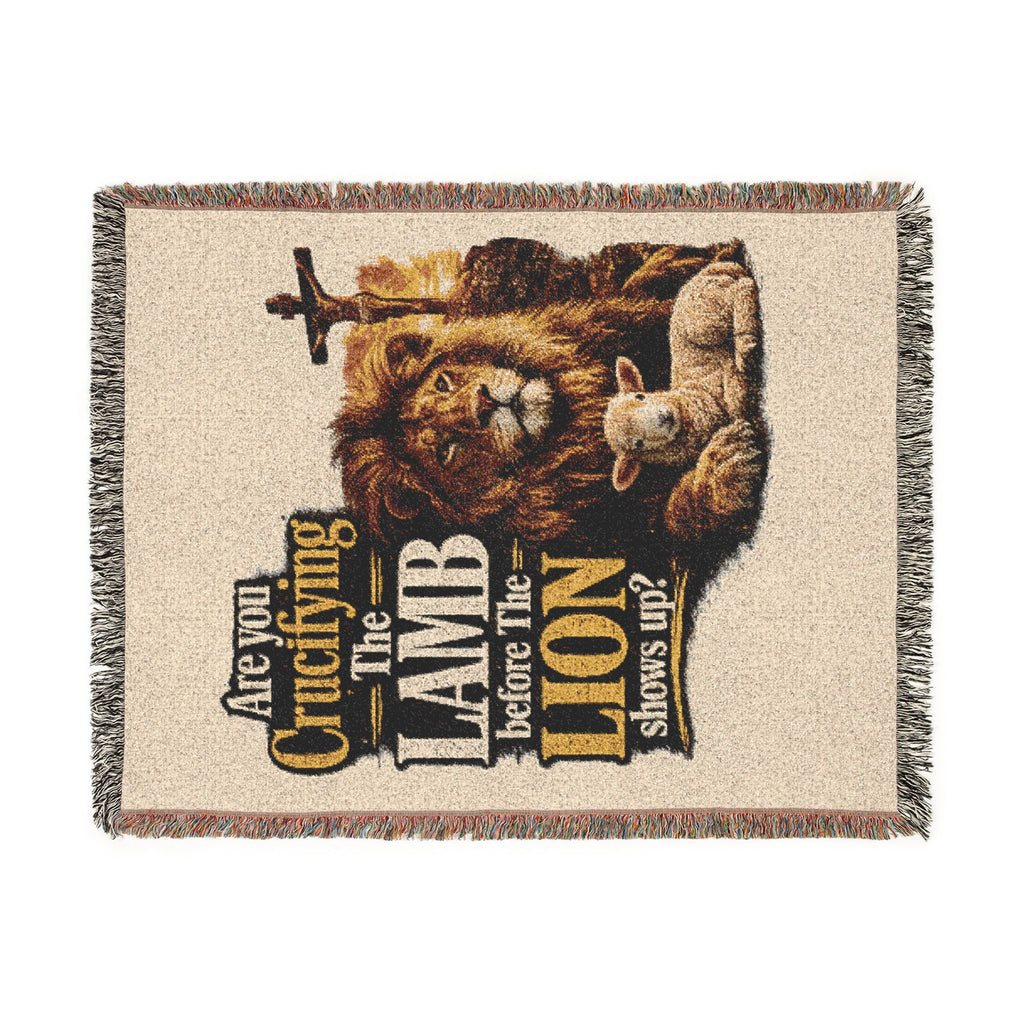 Are you Crucifying the Lamb before The LIon shows up? Blanket