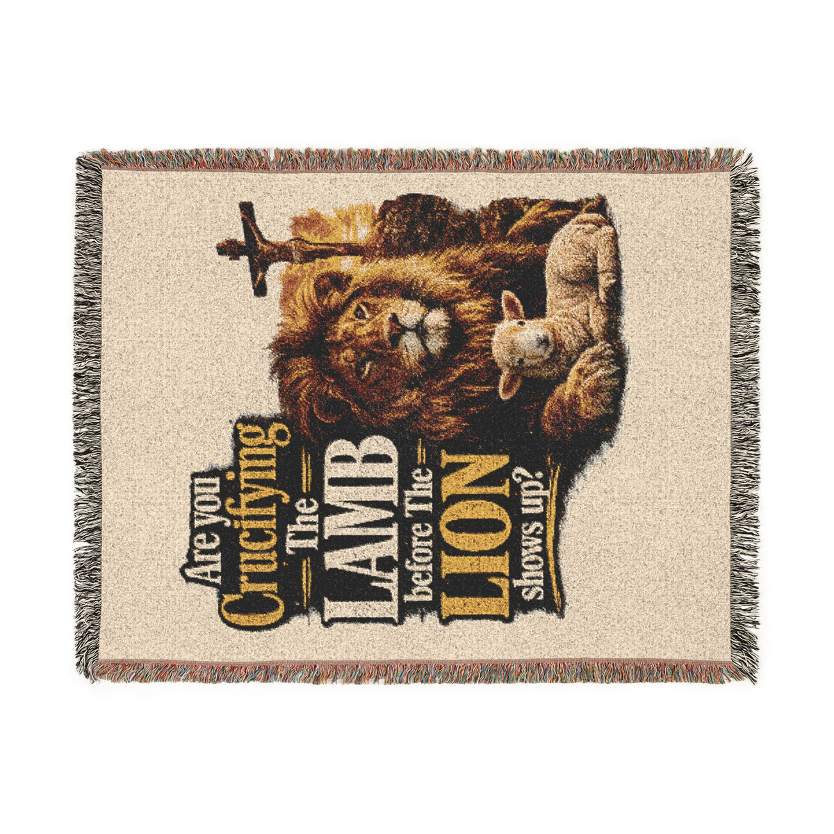 Are you Crucifying the Lamb before The LIon shows up? Blanket
