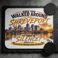"Have You Walked Around Your Shreveport?" Mouse Pad