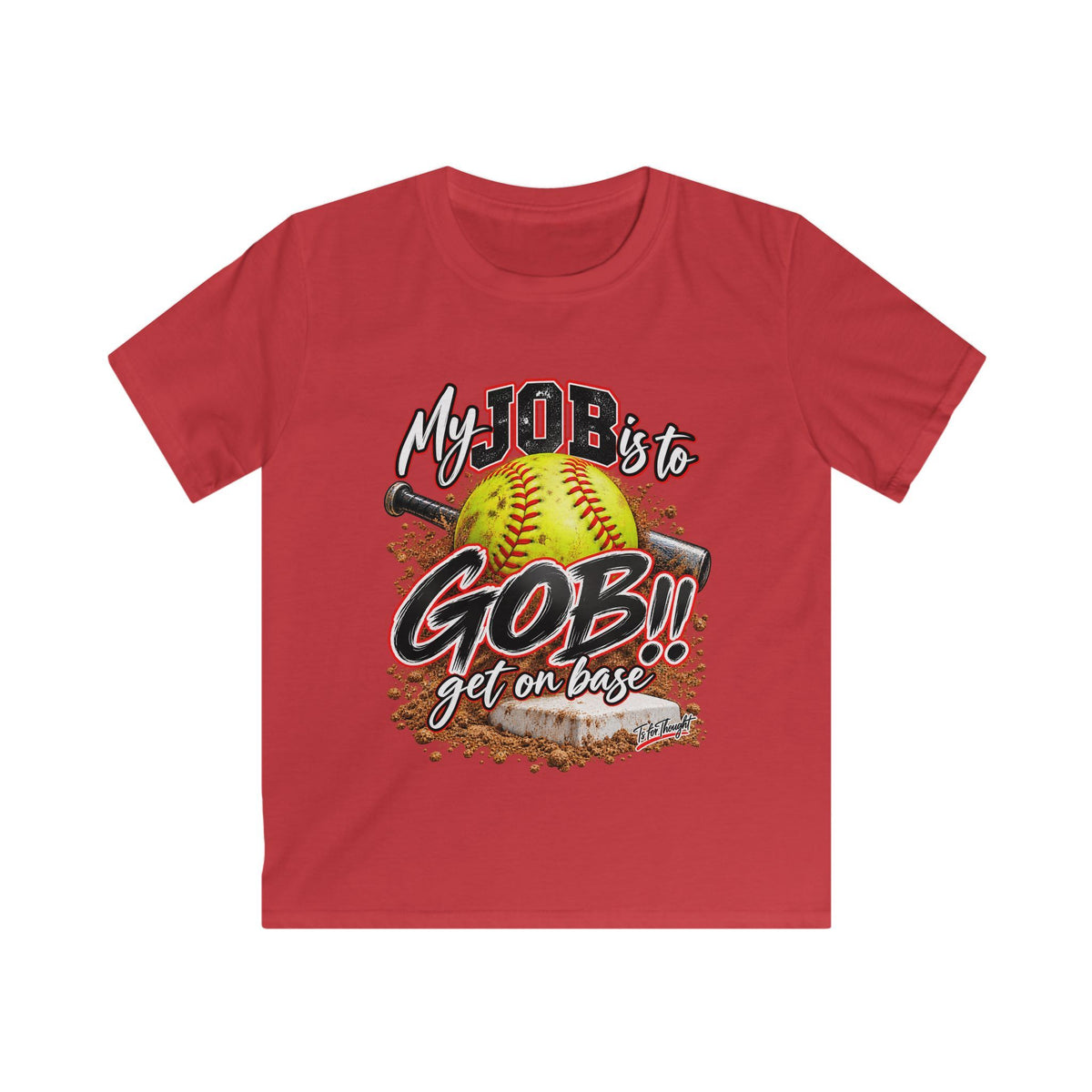 Softball My Job is to GOB! Get on Base! Kids Softstyle Tee
