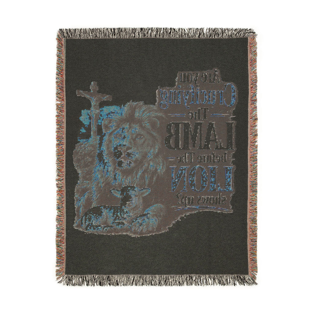 Are you Crucifying the Lamb before The LIon shows up? Blanket