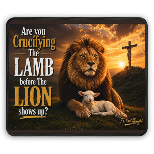 "Are You Crucifying the Lamb Before the Lion Shows Up?" Mouse Pad