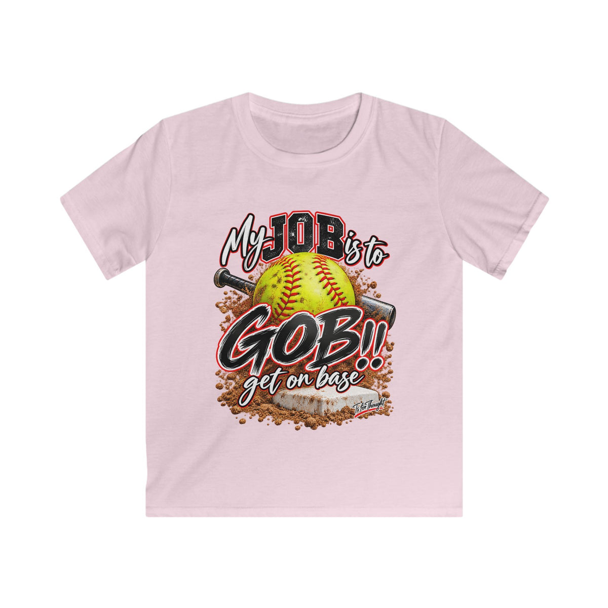 Softball My Job is to GOB! Get on Base! Kids Softstyle Tee
