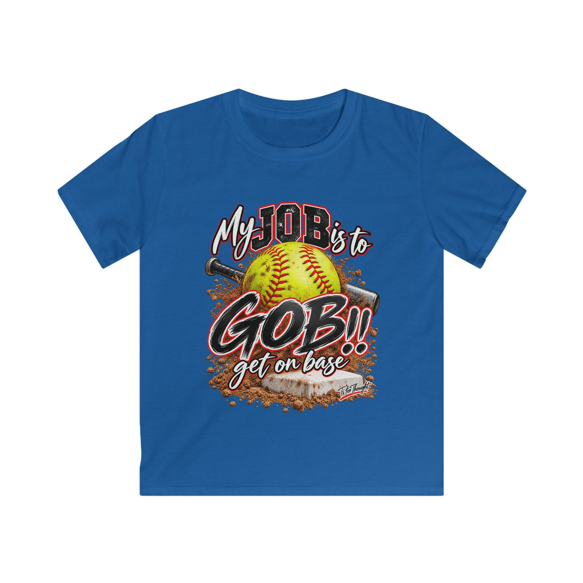 Softball My Job is to GOB! Get on Base! Kids Softstyle Tee