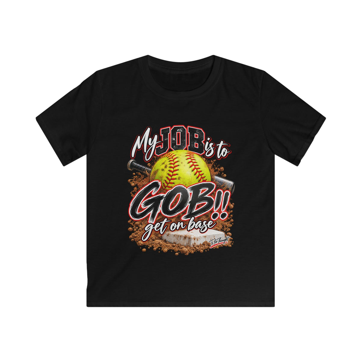Softball My Job is to GOB! Get on Base! Kids Softstyle Tee