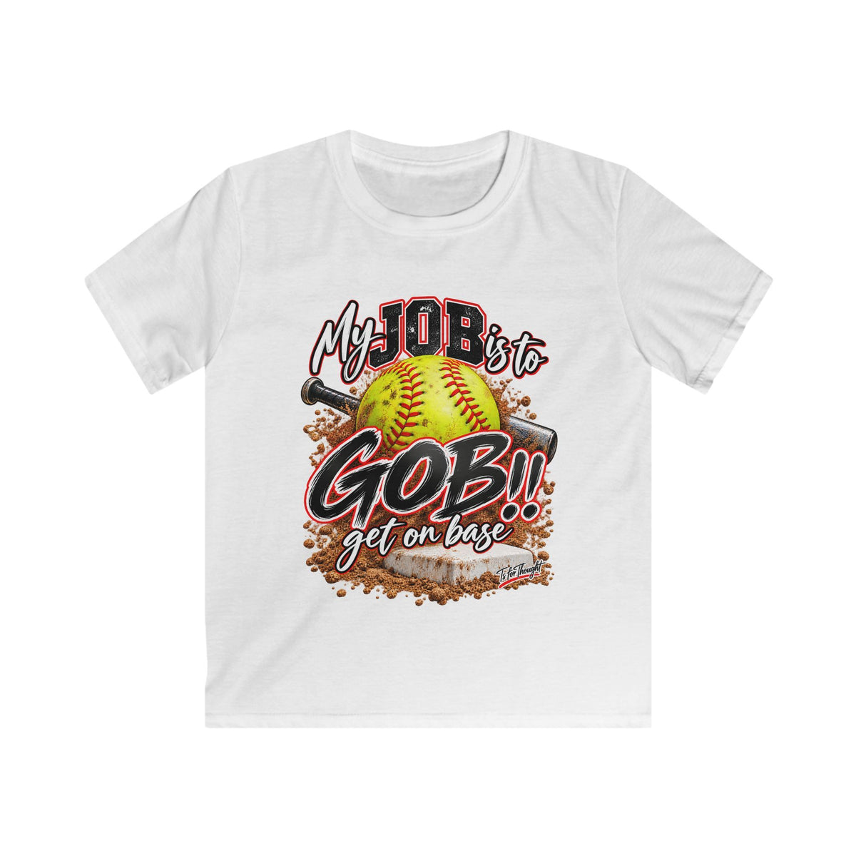 Softball My Job is to GOB! Get on Base! Kids Softstyle Tee